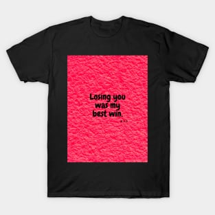 losing you was my best win T-Shirt